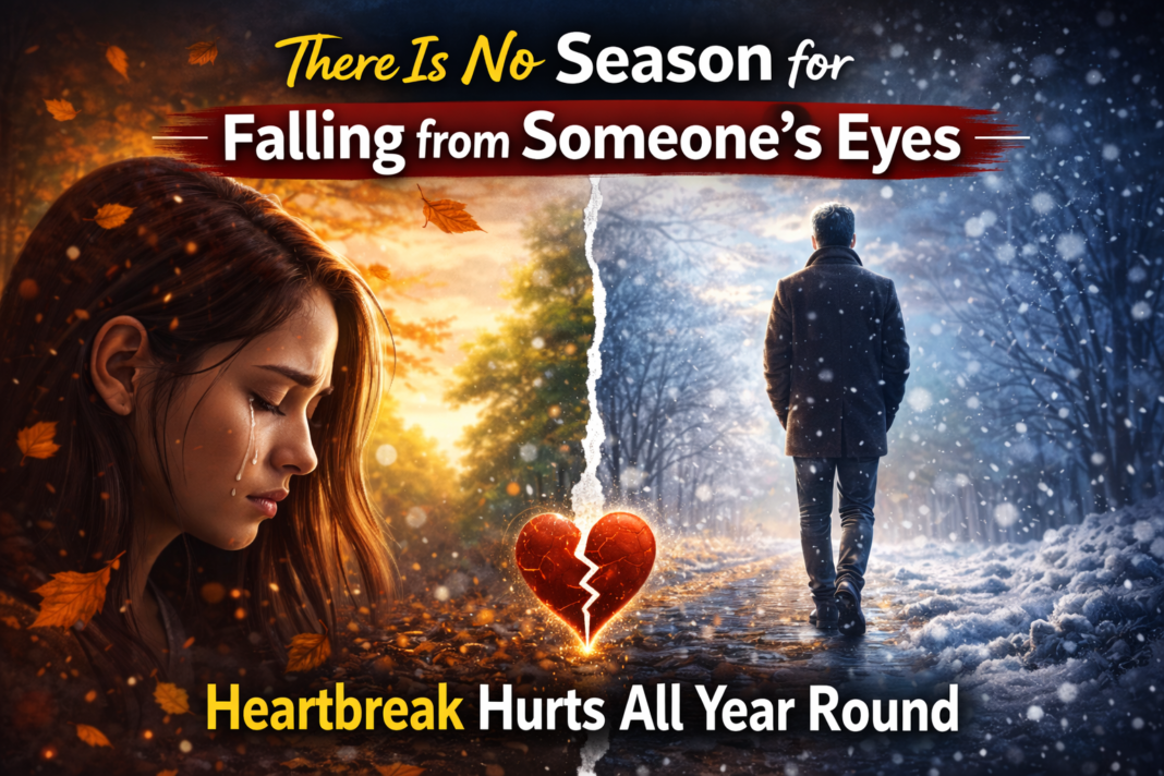 There Is No Season for Falling from Someone’s Eyes